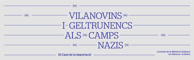 Deportats vilanovins i geltrunencs als camps nazis. El camí de la deportació.